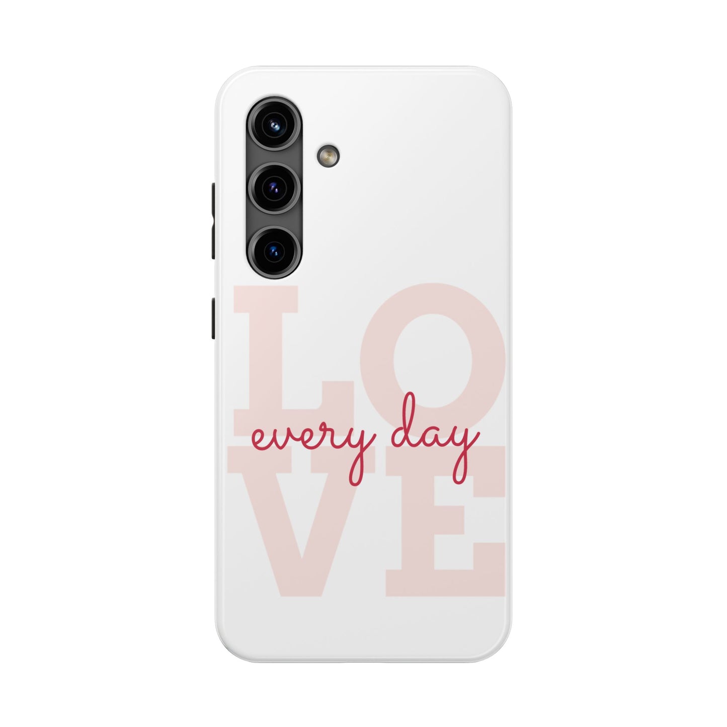 Love Every Day Phone Case - Tough Cases