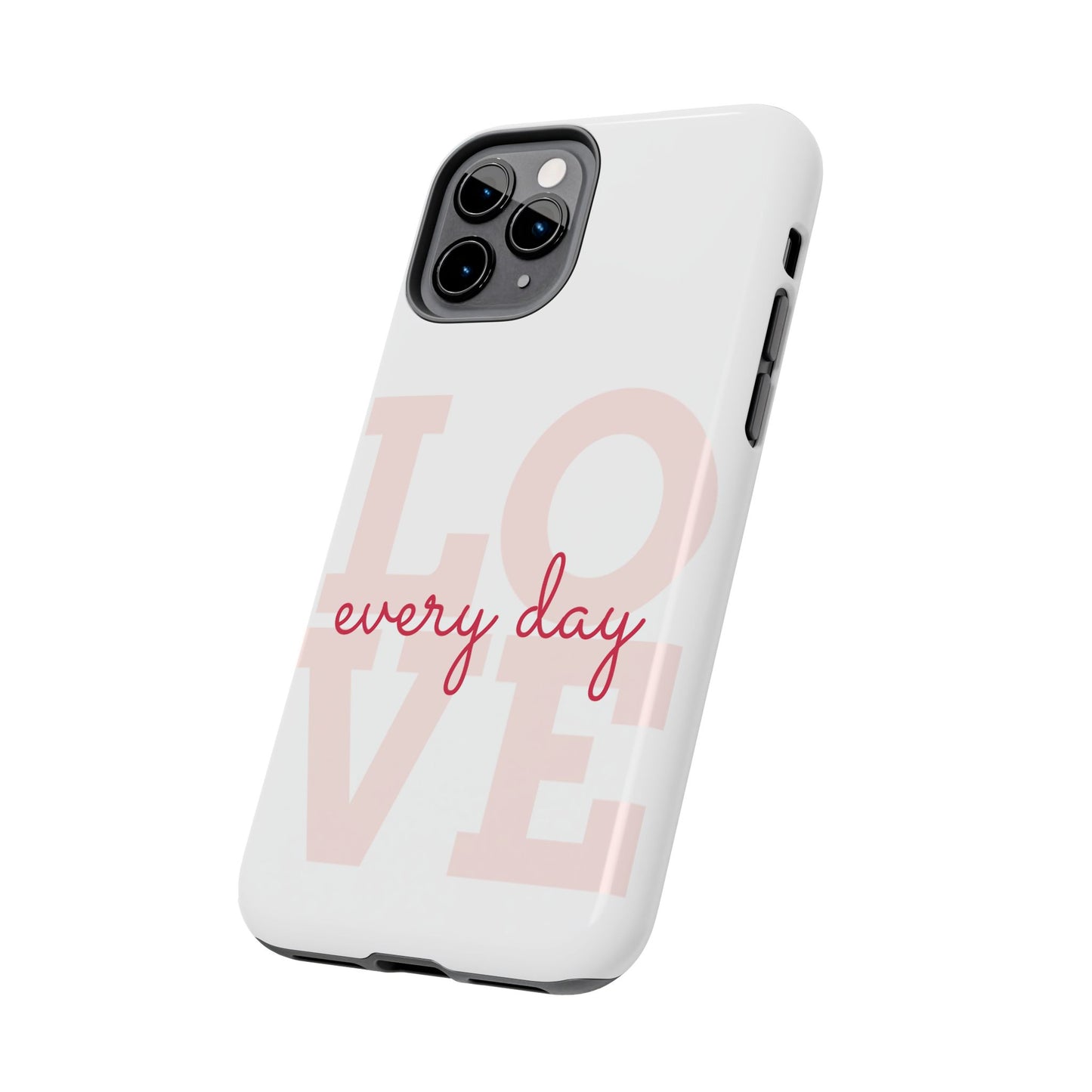 Love Every Day Phone Case - Tough Cases