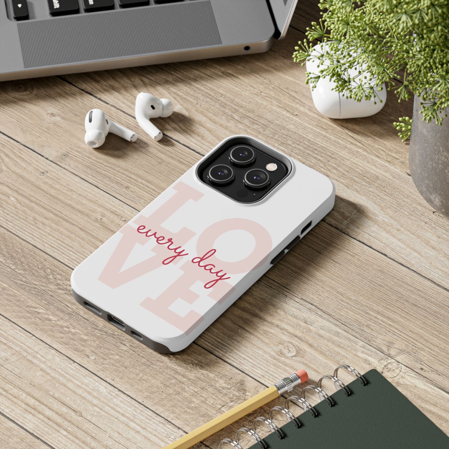 Love Every Day Phone Case - Tough Cases