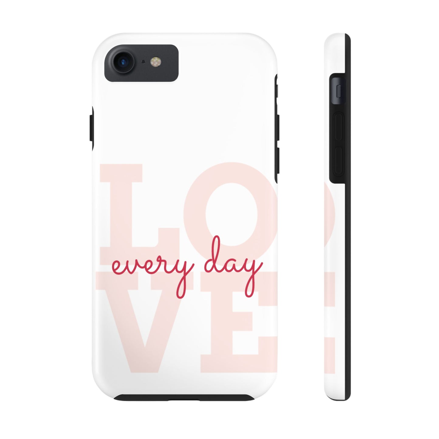 Love Every Day Phone Case - Tough Cases