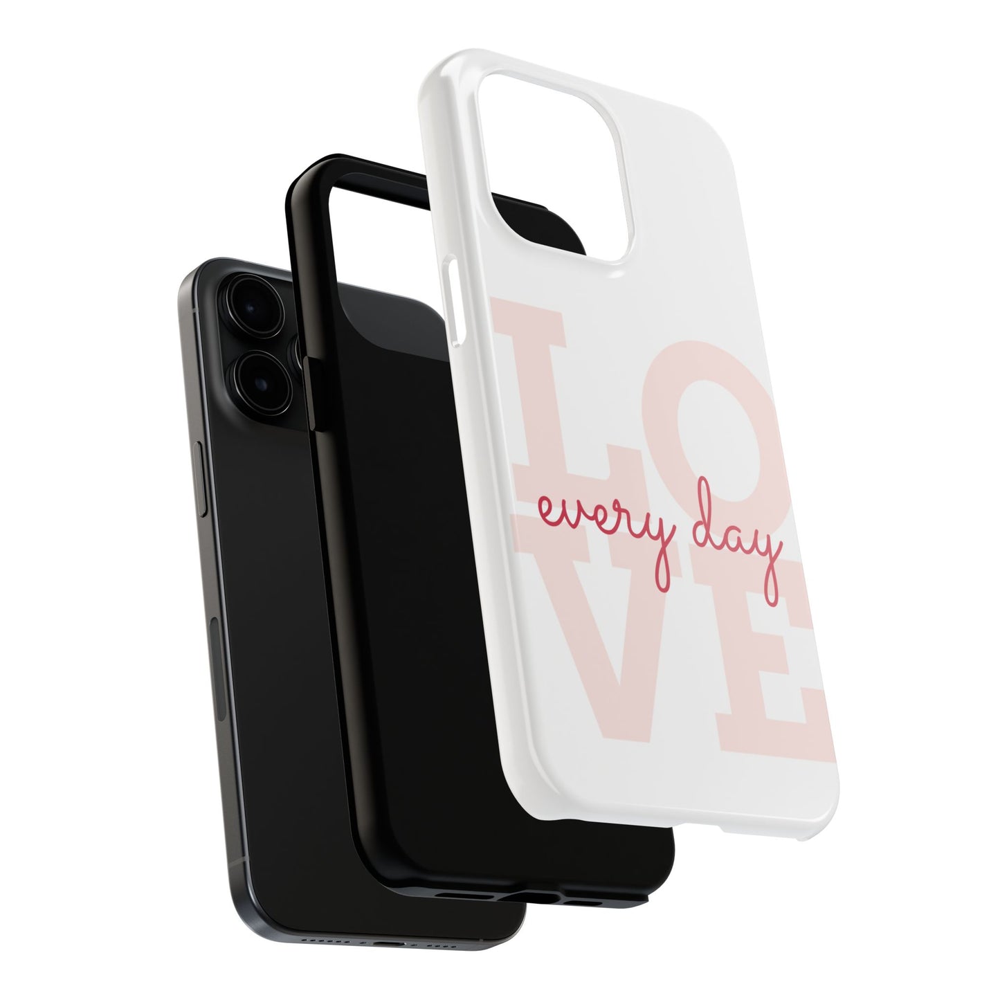 Love Every Day Phone Case - Tough Cases