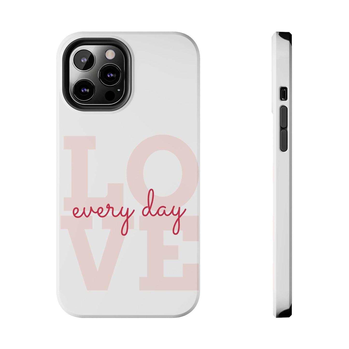 Love Every Day Phone Case - Tough Cases