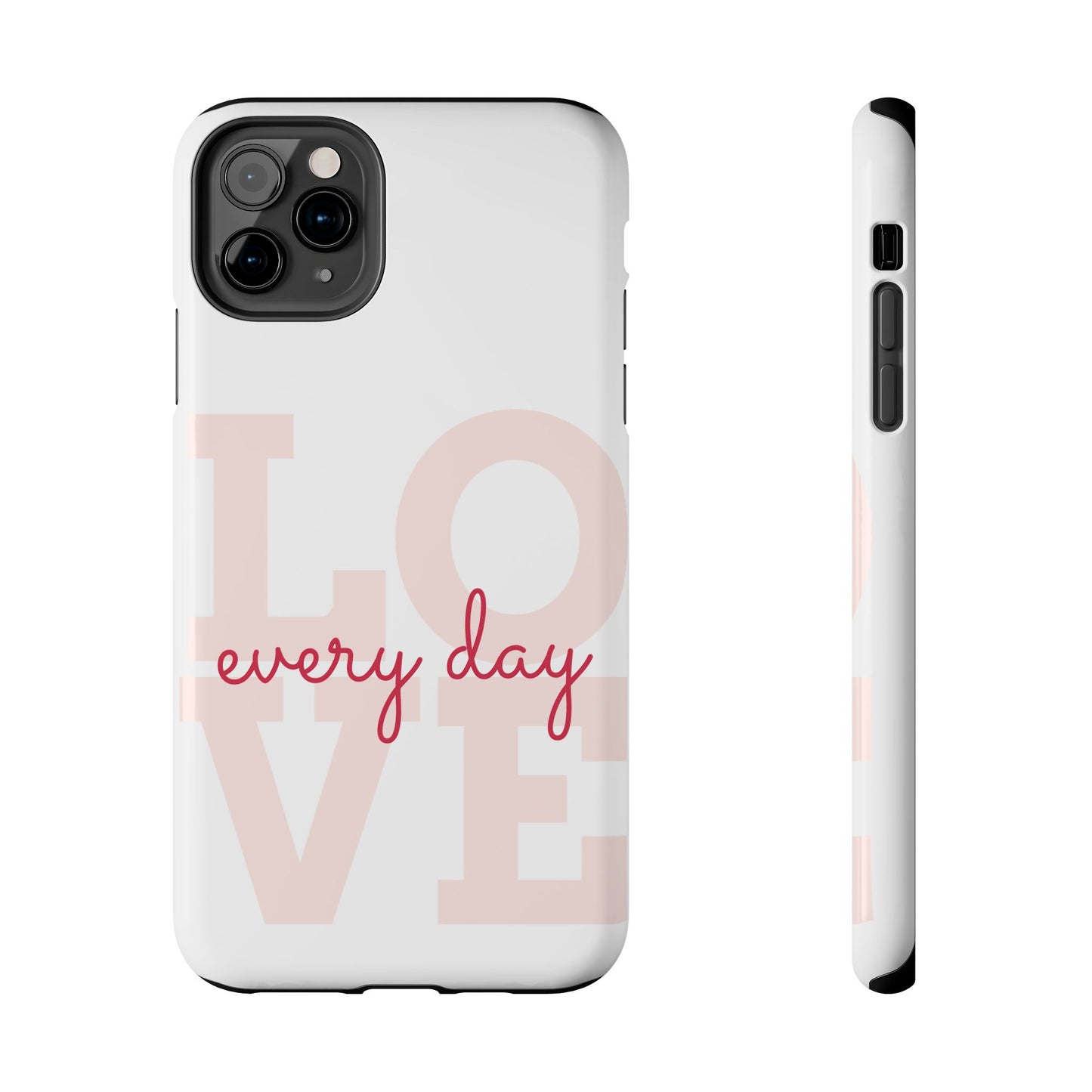 Love Every Day Phone Case - Tough Cases