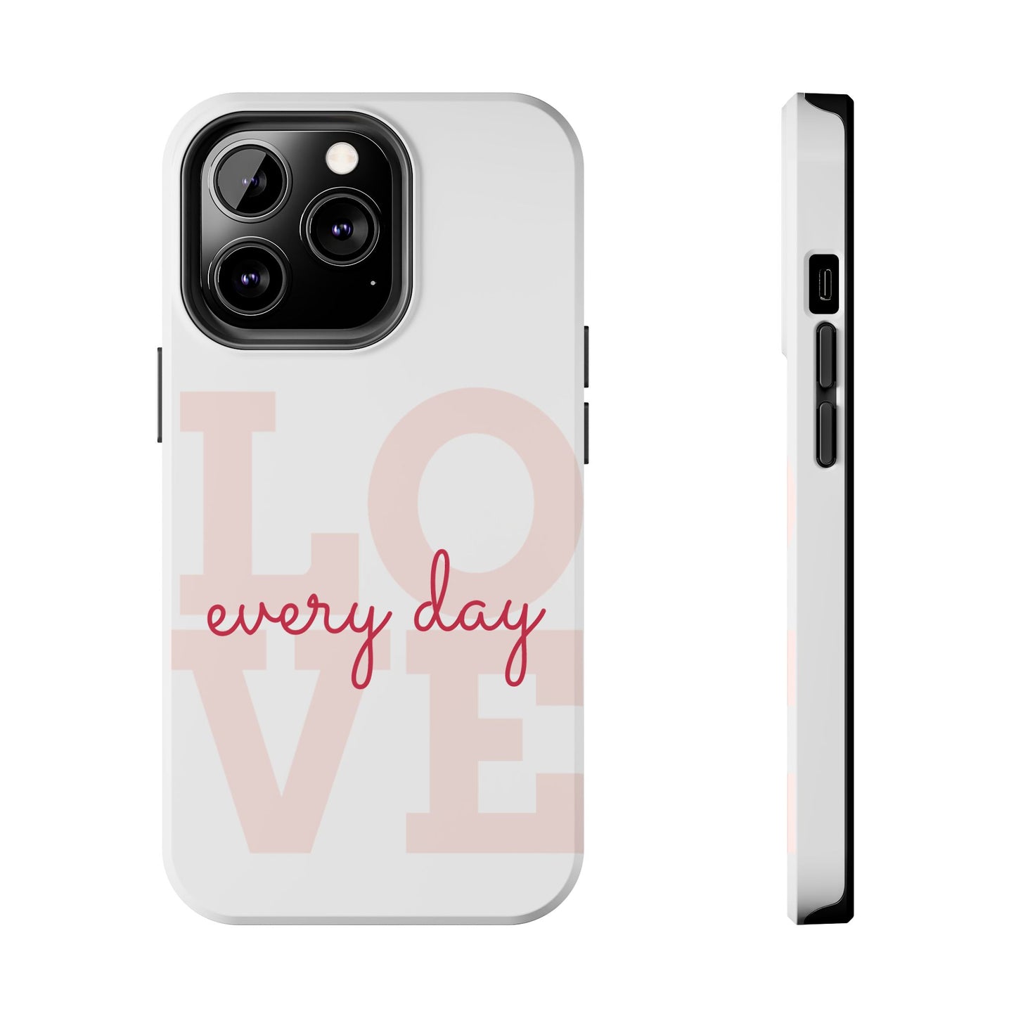 Love Every Day Phone Case - Tough Cases