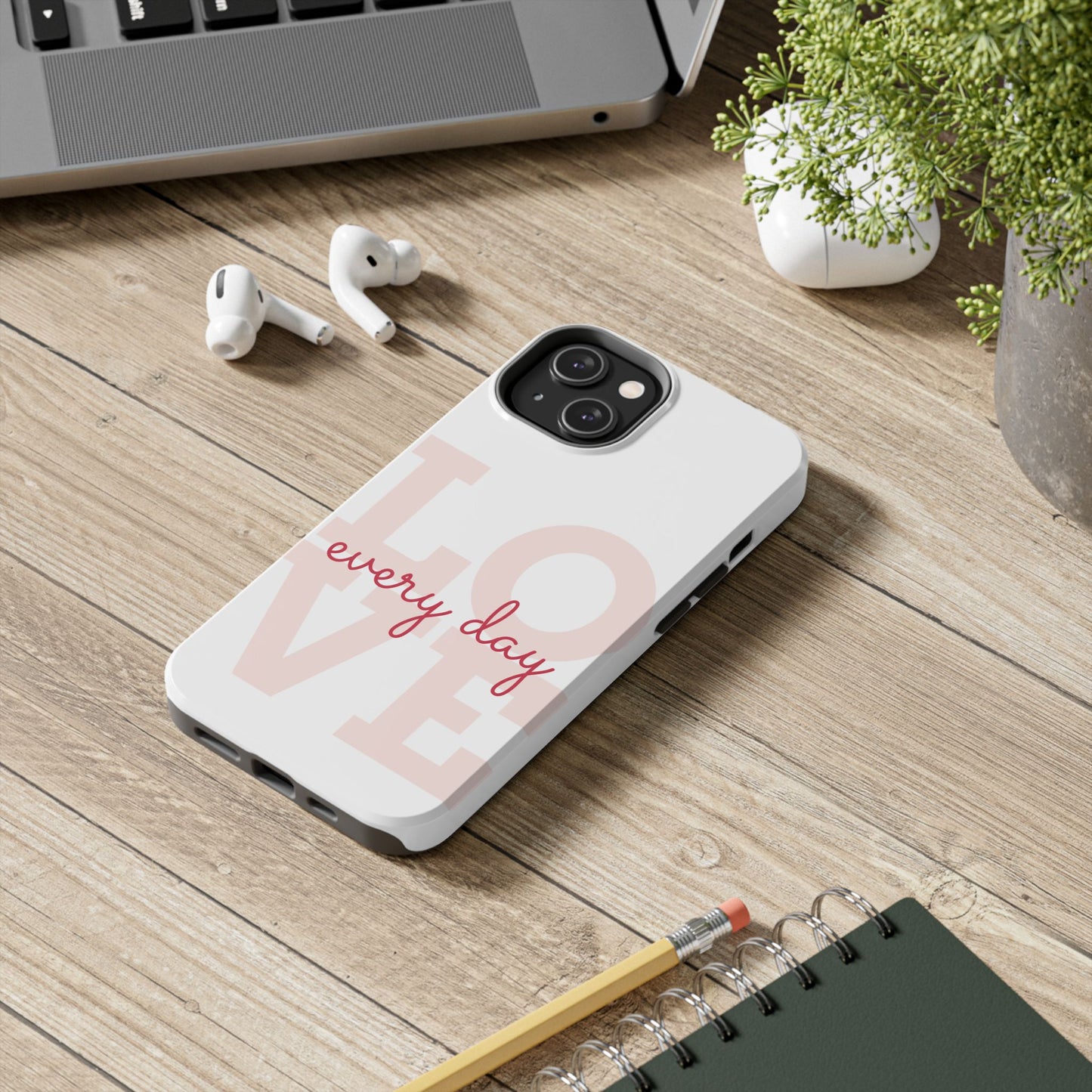 Love Every Day Phone Case - Tough Cases