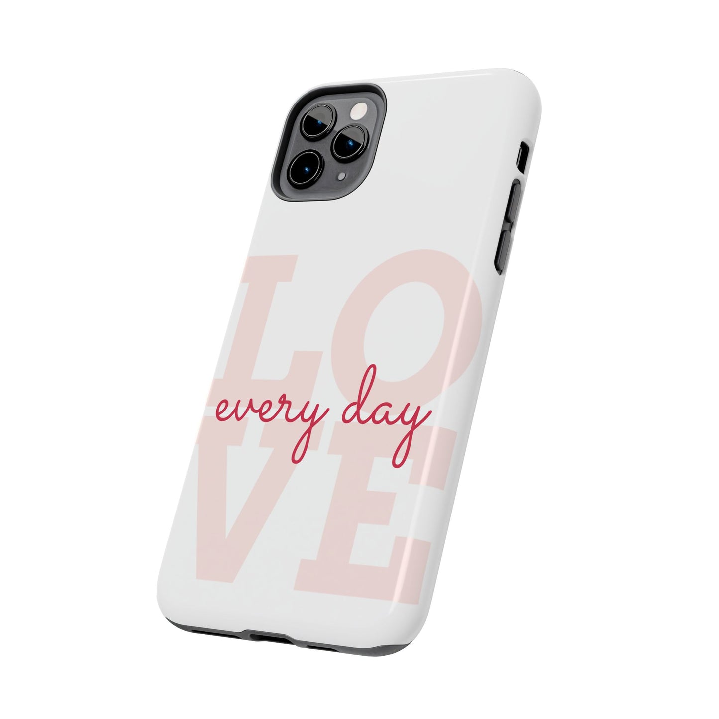 Love Every Day Phone Case - Tough Cases