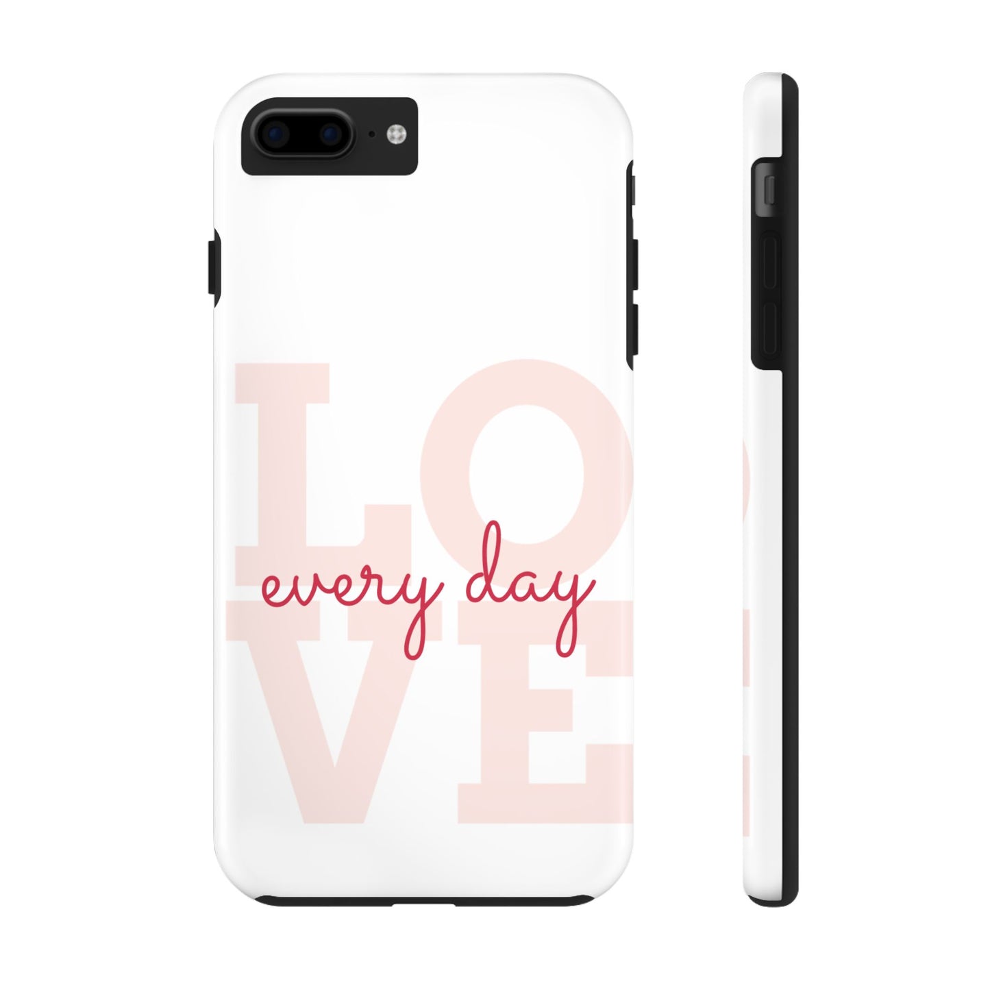 Love Every Day Phone Case - Tough Cases