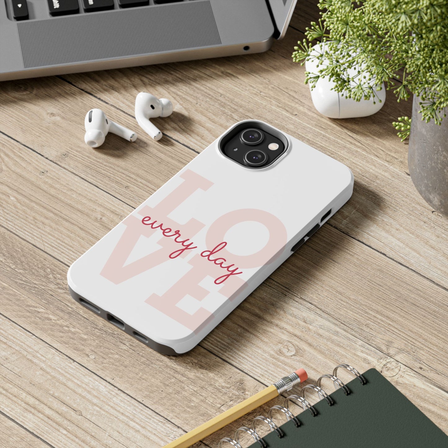 Love Every Day Phone Case - Tough Cases