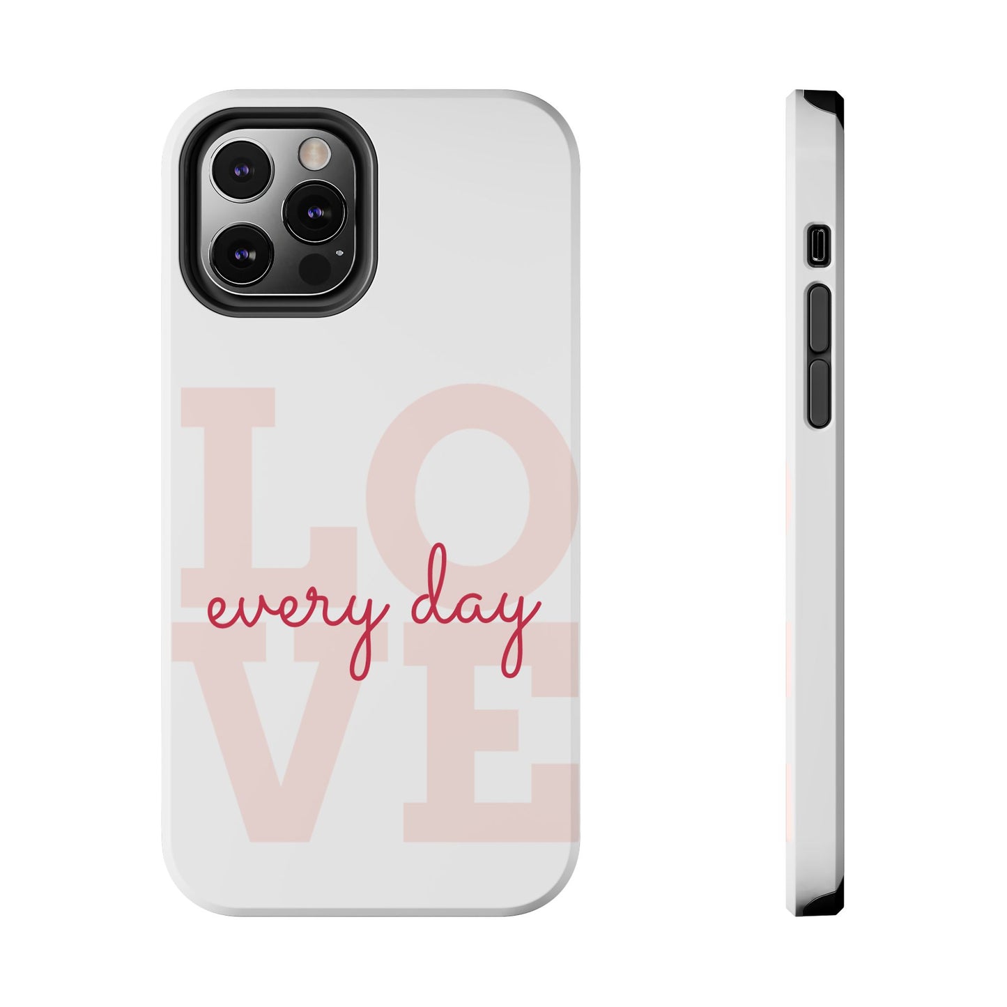 Love Every Day Phone Case - Tough Cases