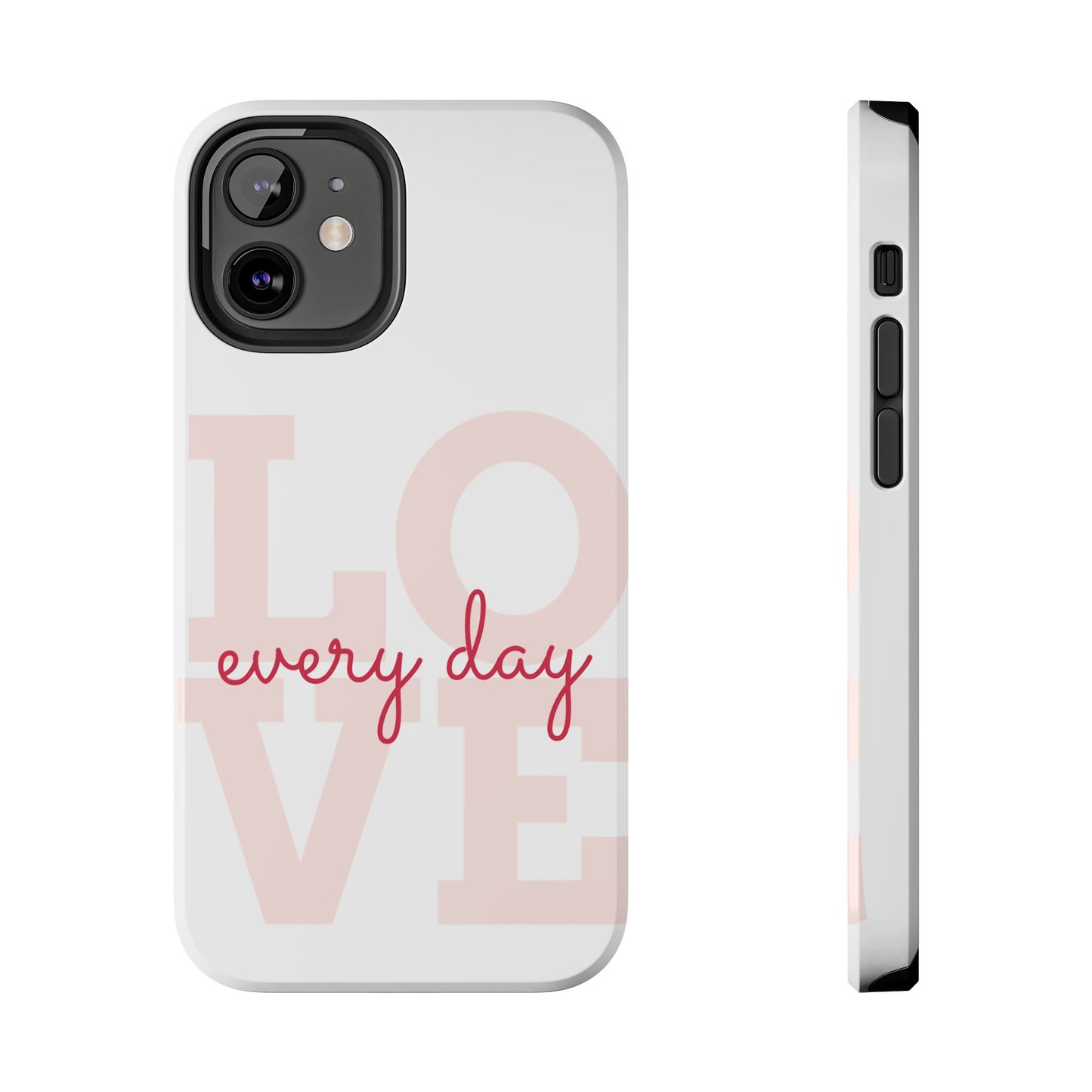 Love Every Day Phone Case - Tough Cases
