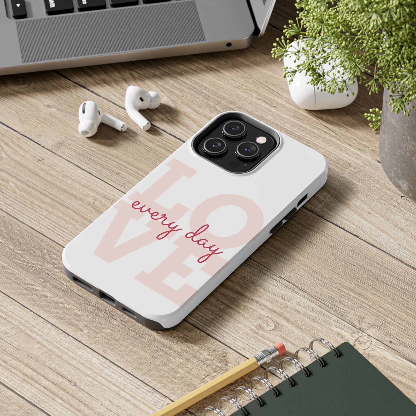 Love Every Day Phone Case - Tough Cases