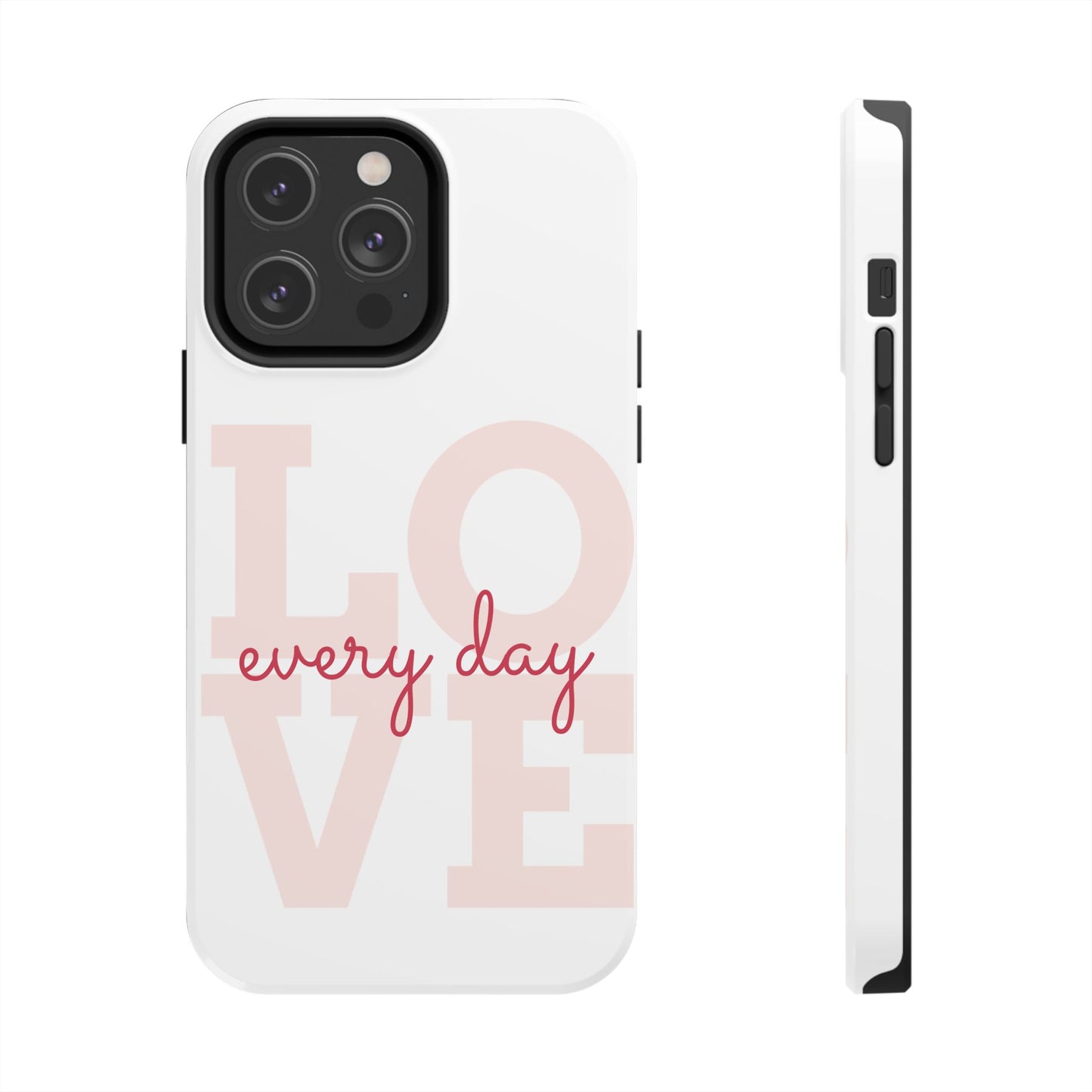 Love Every Day Phone Case - Tough Cases