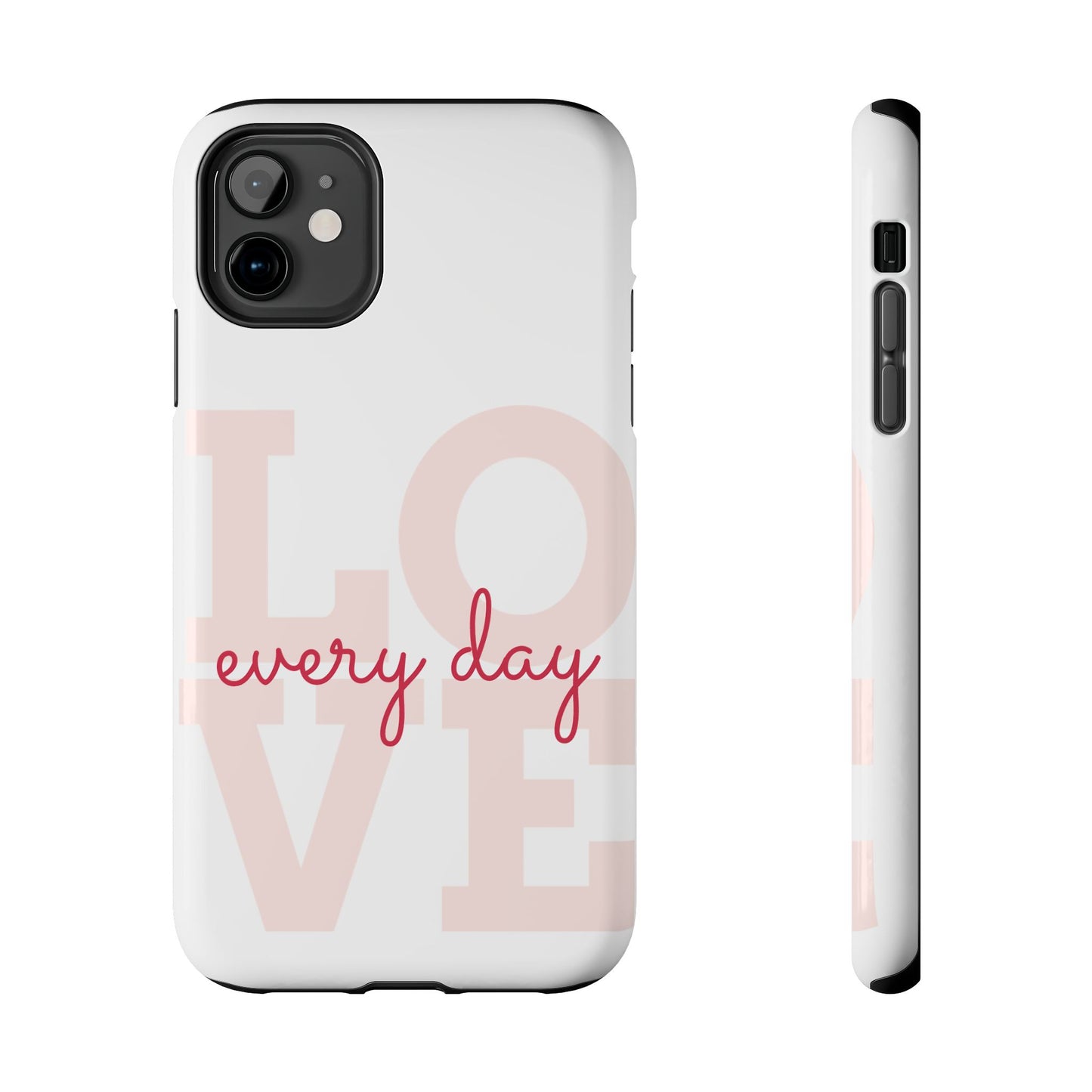 Love Every Day Phone Case - Tough Cases