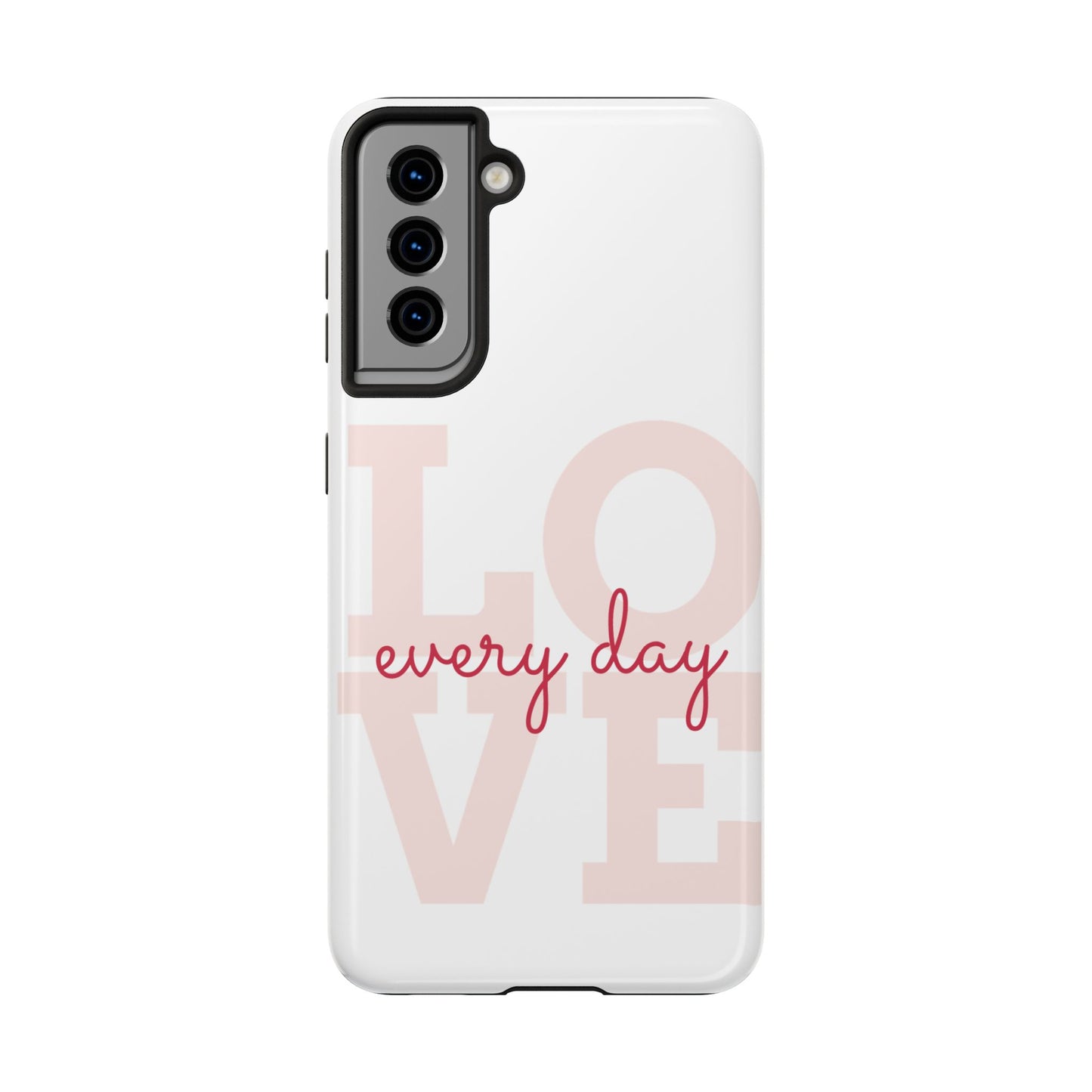 Love Every Day Phone Case - Tough Cases