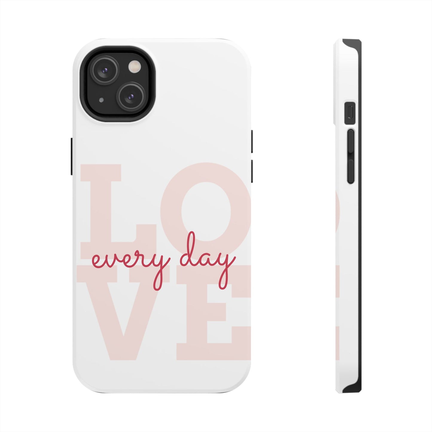 Love Every Day Phone Case - Tough Cases