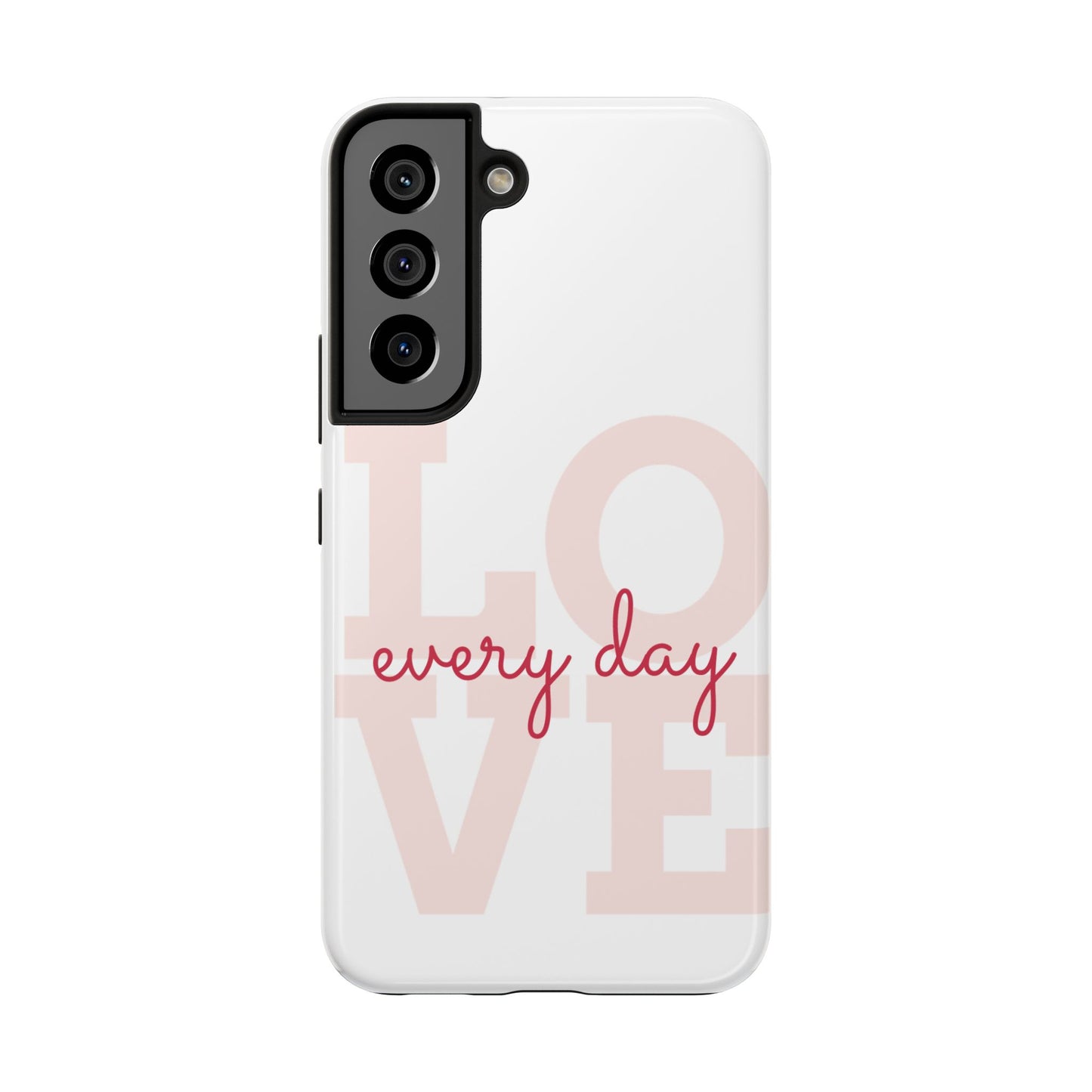Love Every Day Phone Case - Tough Cases