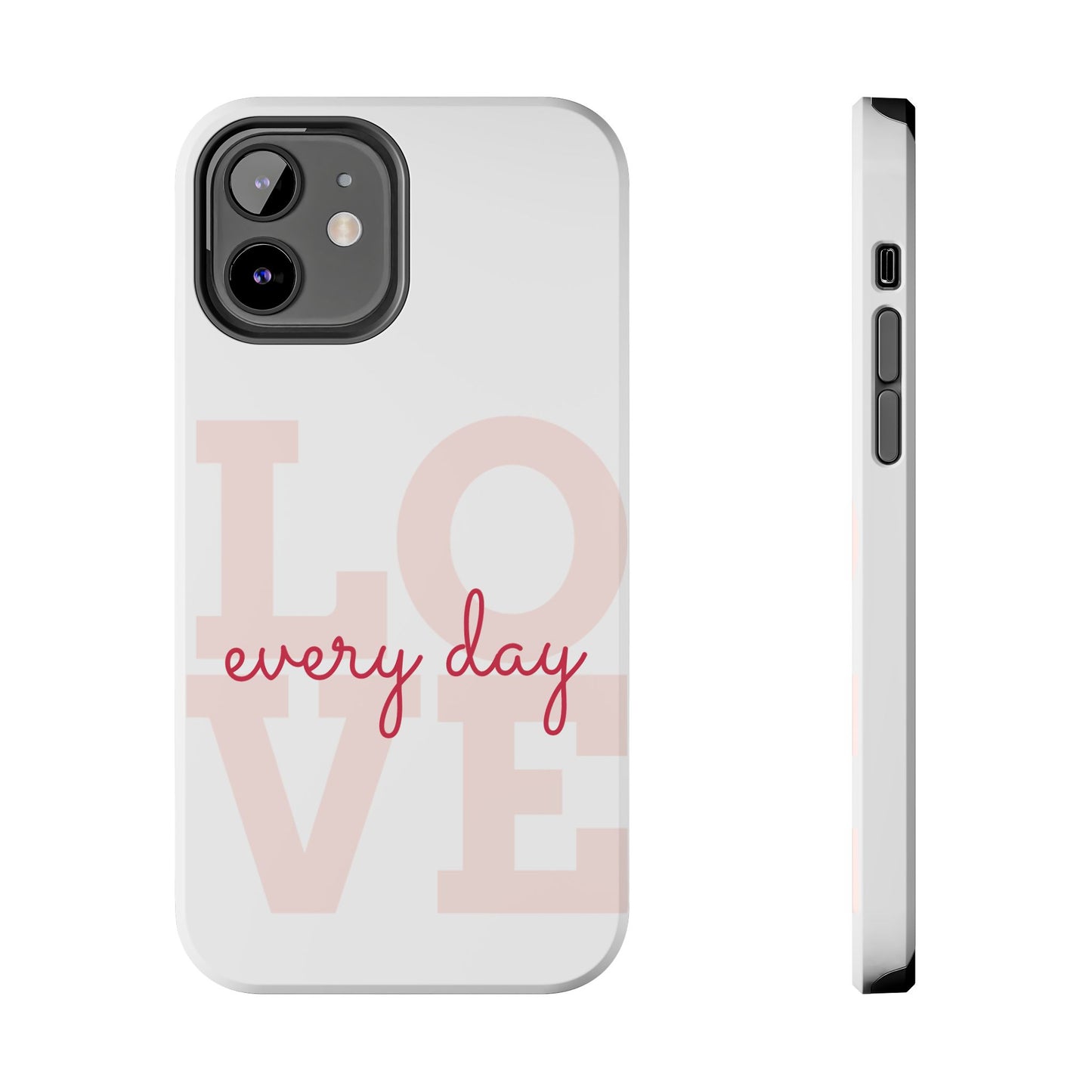 Love Every Day Phone Case - Tough Cases